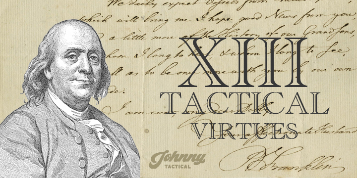 Ben Franklin’s Thirteen [Tactical] Virtues